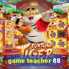 game teacher 88